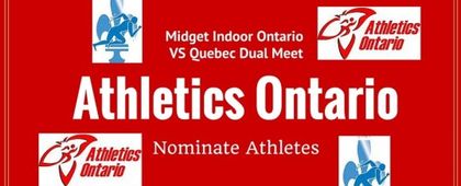 Athlete Nominations for Midget Indoor Ontario VS Quebec Dual Meet